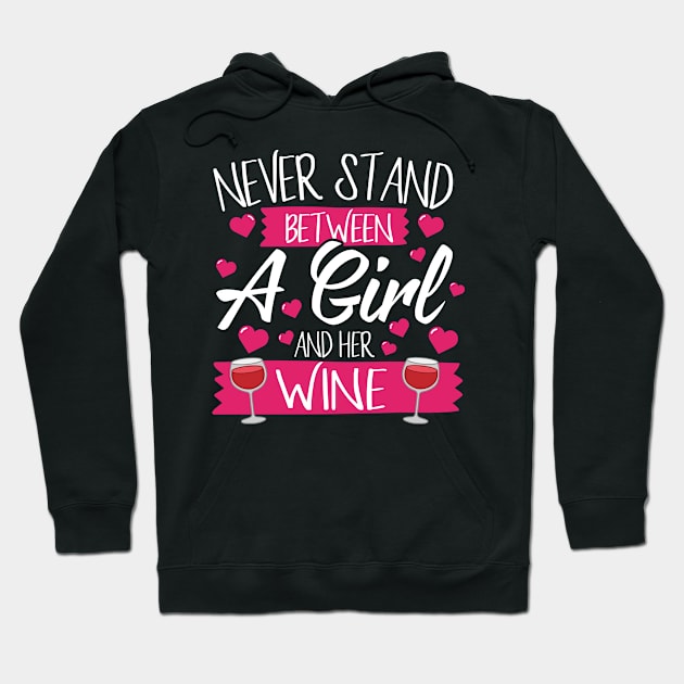 Never Stand Between A Girl And Her Wine Hoodie by thingsandthings